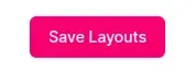 "Save Layouts"